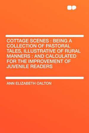 Cottage Scenes de Ann Elizabeth Oalton