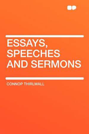 Essays, Speeches and Sermons de Connop Thirlwall