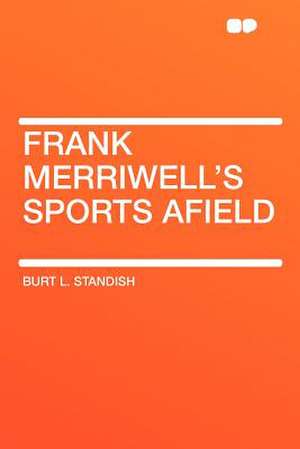 Frank Merriwell's Sports Afield de Burt L. Standish