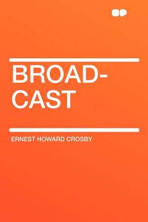 Broad-cast de Ernest Howard Crosby