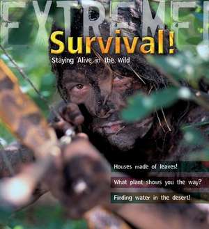 Extreme Science: Survival!: Staying Alive in the Wild de Ross Piper