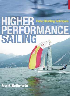 Higher Performance Sailing de Frank Bethwaite