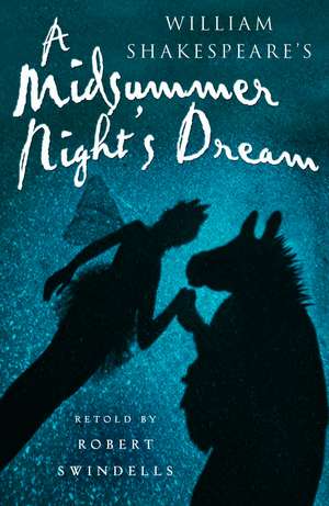 A Midsummer Night's Dream de Robert Swindells