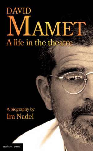 David Mamet: a Life in the Theatre de Ira B. Nadel