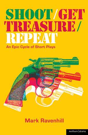 Shoot/Get Treasure/Repeat de Mark Ravenhill