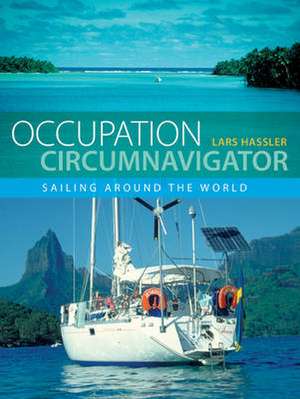 Occupation Circumnavigator: Sailing Around the World de Lars Hässler