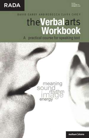 The Verbal Arts Workbook: A practical course for speaking text de David Carey