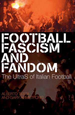 Football, Fascism and Fandom de Gary Armstrong