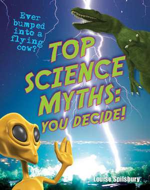 Top Science Myths: You Decide! de Sarah Levete