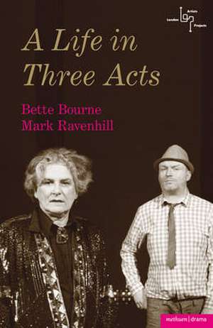 A Life in Three Acts de Bette Bourne