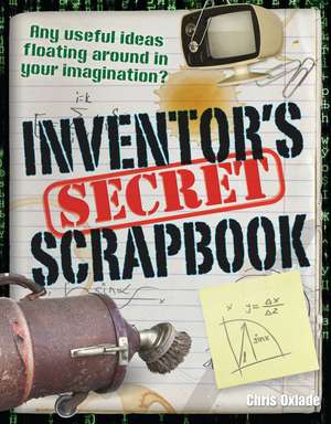 Inventors' Secret Scrapbook: Age 10-11, above average readers de Chris Oxlade