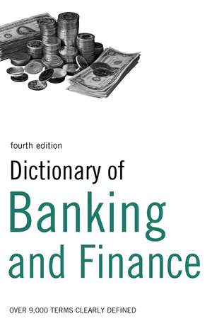 Dictionary of Banking and Finance: Over 9,000 terms clearly defined