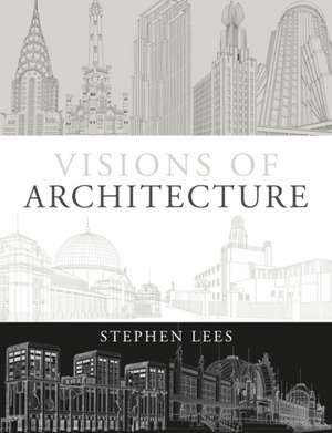 Visions of Architecture de Stephen Lees