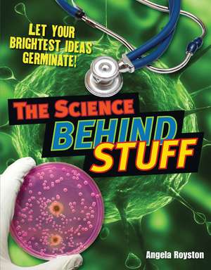 The Science Behind Stuff: Age 10-11, below average readers de Angela Royston