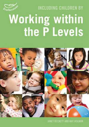 Including Children Working within the P Levels in the Foundation Stage de Janet Beckett