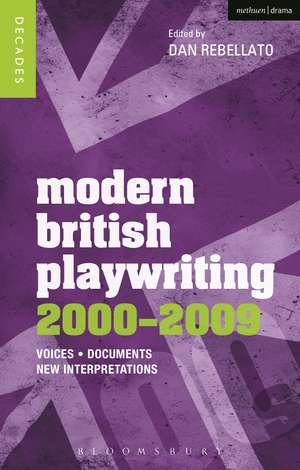 Modern British Playwriting: 2000-2009: Voices, Documents, New Interpretations de Prof. Dan Rebellato