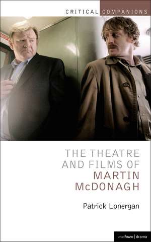 The Theatre and Films of Martin McDonagh de Patrick Lonergan