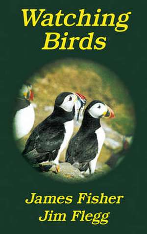 Watching Birds de James Fisher