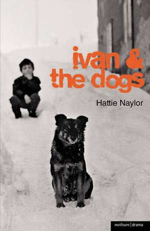 Ivan and the Dogs de Hattie Naylor