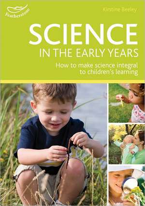 Science in the Early Years: Understanding the world through play-based learning de Kirstine Beeley