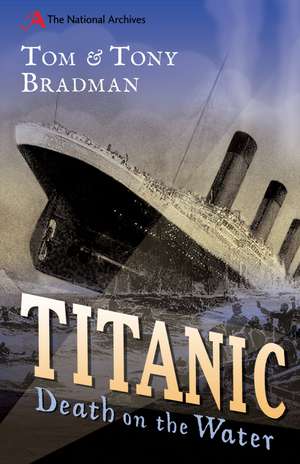 Titanic: Death on the Water de Tom Bradman