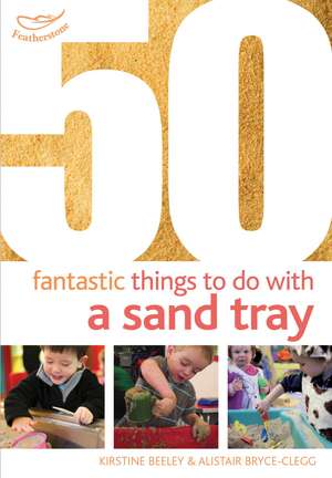 50 Fantastic Things to Do with a Sand Tray de Kirstine Beeley