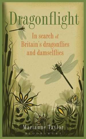 Dragonflight: In Search of Britain's Dragonflies and Damselflies de Marianne Taylor