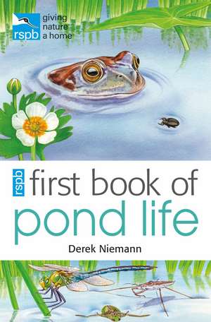 RSPB First Book Of Pond Life de Derek Niemann