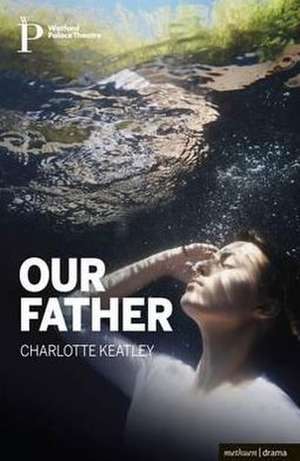 Our Father de Charlotte Keatley