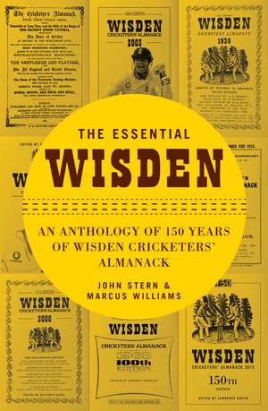 The Essential Wisden: An Anthology of 150 Years of Wisden Cricketers' Almanack de John Stern