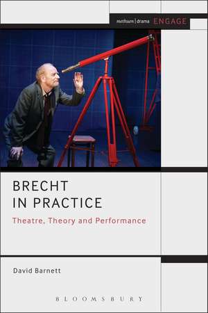 Brecht in Practice: Theatre, Theory and Performance de Reader in Drama, Theatre and Performance David Barnett