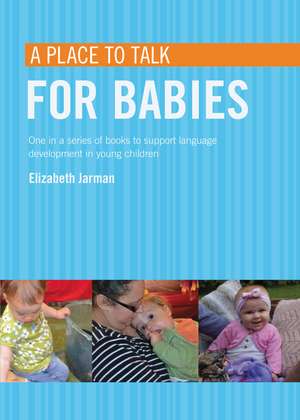 A place to talk for babies de ELIZABETH JARMAN