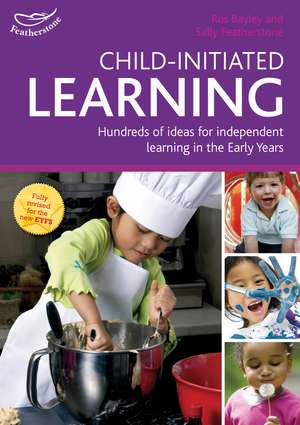 Child-initiated Learning: Hundreds of ideas for independent learning in the Early Years de Ros Bayley