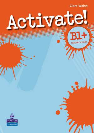 Activate! B1+ Teacher's Book de Clare Walsh