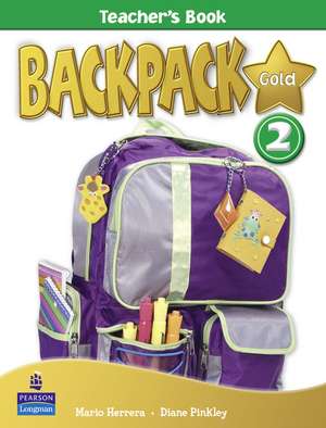 Backpack Gold 2 Teacher's Book New Edition de Diane Pinkley