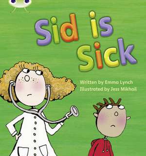 Bug Club Phonics - Phase 3 Unit 6: Sid is Sick de Emma Lynch
