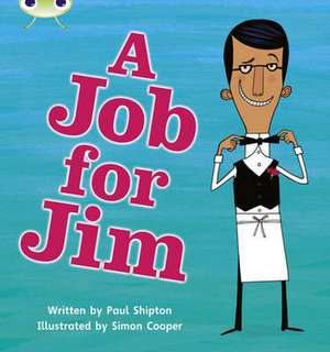 Bug Club Phonics - Phase 4 Unit 12: A Job for Jim de Paul Shipton