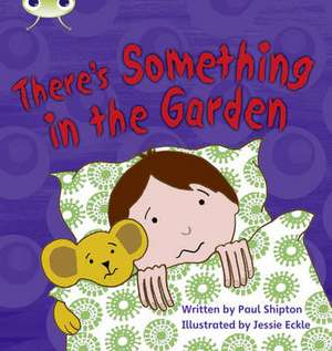 Bug Club Phonics - Phase 4 Unit 12: There's Something In the Garden de Paul Shipton