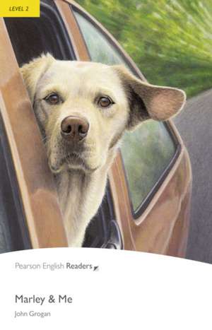 Marley & Me: Principles and Practice de John Grogan