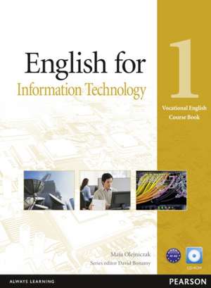 English for Information Technology 1 Course Book (Vocational English Series) [With CDROM]: Texts, Production, Context de Maja Olejniczak