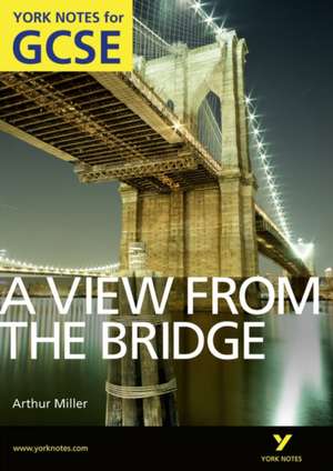 A View From The Bridge: York Notes for GCSE (Grades A*-G) de Shay Daly