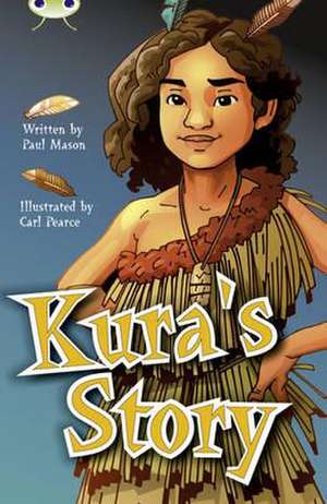 Bug Club Independent Fiction Year 5 Blue A Kura's Story de Paul Mason