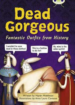 Bug Club Independent Non Fiction Year 3 Brown B Dead Gorgeous de Haydn Middleton