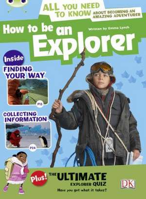 Bug Club Independent Non Fiction Year 4 Grey A How to Be an Explorer de Emma Lynch