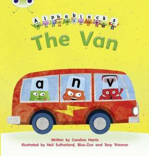 Bug Club Phonics - Phase 3 Unit 6: Alphablocks The Van de Caroline Harris