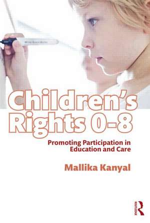 Children's Rights 0-8: Promoting participation in education and care de Mallika Kanyal