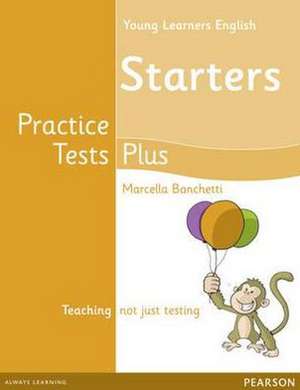 Young Learners English Starters Practice Tests Plus Students' Book de Marcella Banchetti