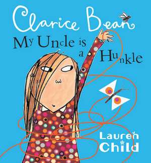 My Uncle is a Hunkle says Clarice Bean de Lauren Child