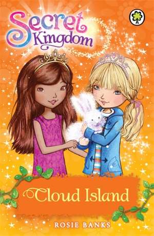 Secret Kingdom: Cloud Island de Rosie Banks