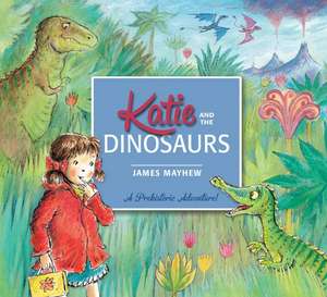 Katie and the Dinosaurs de James Mayhew